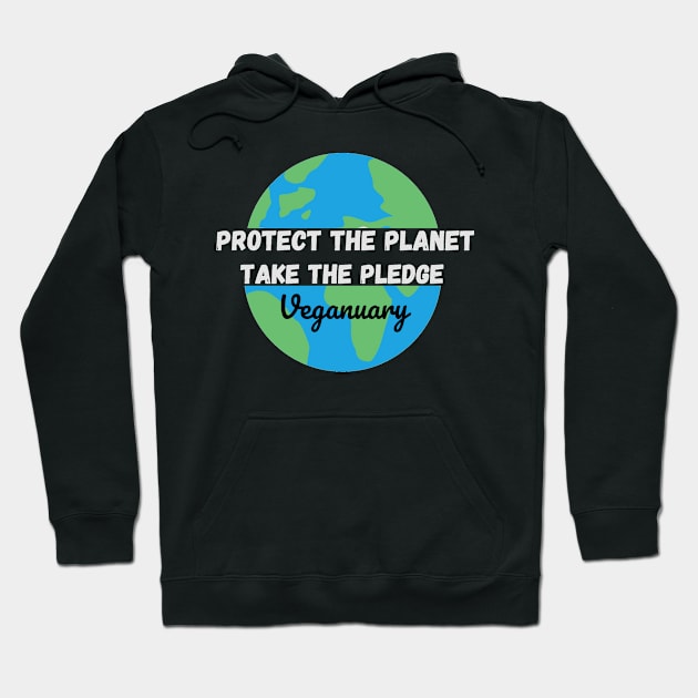 Protect The Planet, Take The Pledge - Veganuary White text Hoodie by DesignsBySaxton